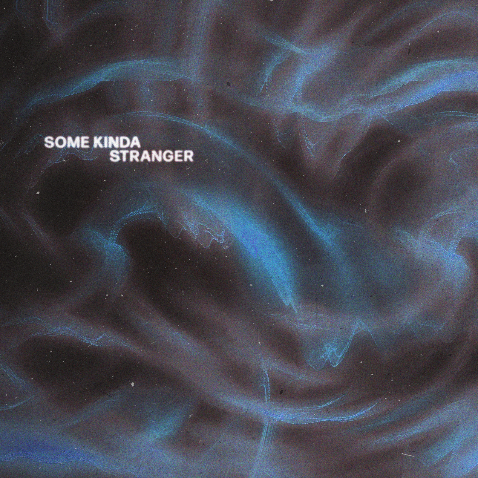 SOME KINDA STRANGER