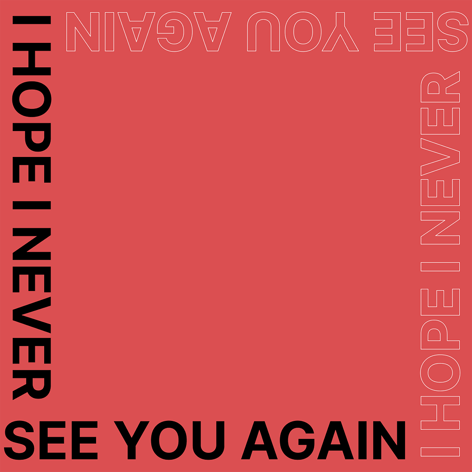 I Hope I Never See You Again